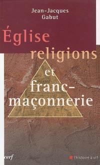 Eglise, religions et franc-maçonnerie : le dossier complet