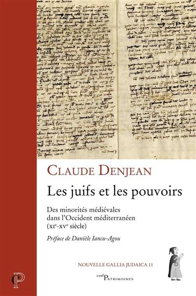 Les Juifs et les pouvoirs : des minorités médiévales dans l'Occident méditerranéen (XIe-XVe siècle)