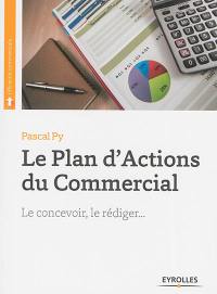 Le plan d'actions du commercial : le concevoir, le rédiger...