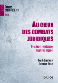 Au coeur des combats juridiques : pensées et témoignages de juristes engagés