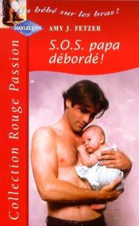 S.O.S. papa débordé !