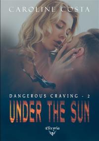 Dangerous craving : 2 : Under the sun