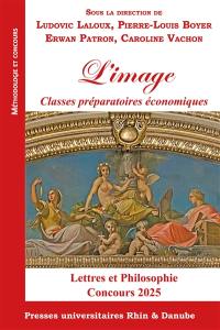 L'image : classes préparatoires économiques : lettres et philosophie, concours 2025