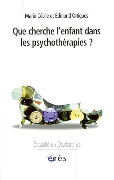 Que cherche l'enfant dans les psychothérapies ?