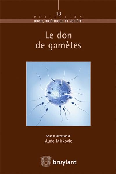 Le don de gamètes : actes du colloque