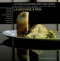 Machine à pain autour du monde avec des chefs : France, Belgique, Allemagne, Royaume-Uni, Italie, Japon, USA, Russie