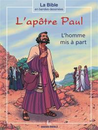 La Bible en bandes dessinées. L'apôtre Paul : l'homme mis à part