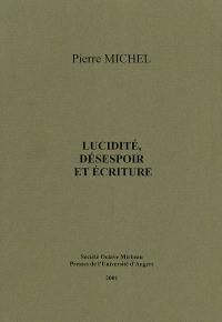 Lucidité, désespoir et écriture