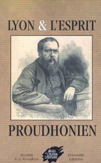 Lyon et l'esprit proudhonien : actes du colloque de Lyon 6 et 7 décembre 2002