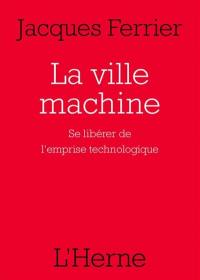 La ville machine : se libérer de l'emprise technologique