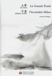 La grande étude. Da xue. L'invariable milieu. Zhong yong