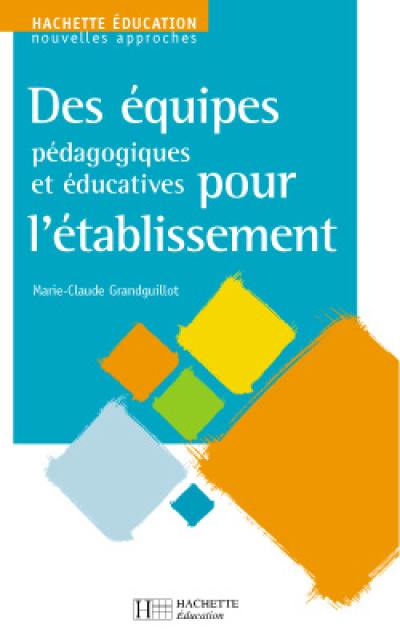 Des équipes pédagogiques et éducatives pour l'établissement