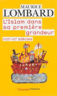 L'Islam dans sa première grandeur : VIIIe-XIe siècles