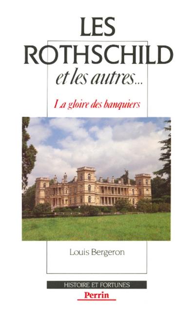 Les Rothschild et les autres : la gloire des banquiers