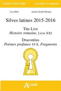 Silves latines 2015-2016 : Tite-Live, Histoire romaine, livre XXI ; Dracontius, Poèmes profanes VI-X, fragments