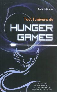 Tout l'univers de Hunger Games : le guide non-officiel de la saga de Suzanne Collins