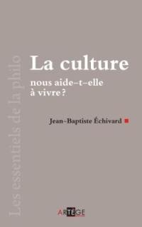 La culture nous aide-t-elle à vivre ?