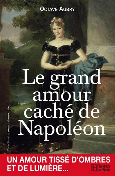 Le grand amour caché de Napoléon