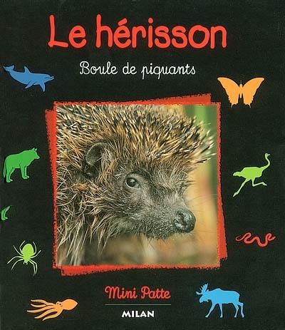 Le hérisson : boule de piquants