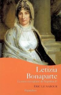 Letizia Bonaparte : la mère exemplaire de Napoléon Ier