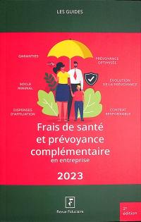 Frais de santé et prévoyance complémentaire en entreprise : 2023