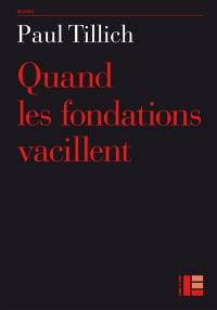 Oeuvres de Paul Tillich. Vol. 13. Quand les fondations vacillent