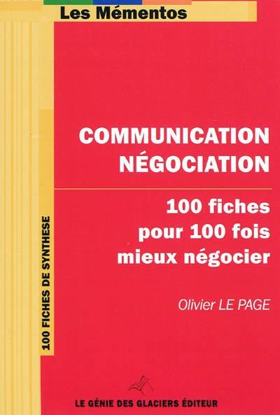 Communication négociation : 100 fiches pour 100 fois mieux négocier