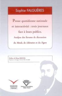 Presse quotidienne nationale et interactivité : trois journaux face à leurs publics : analyse des forums de discussion du Monde, de Libération et du Figaro