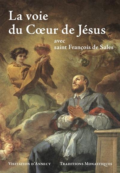 La voie du coeur de Jésus : avec saint François de Sales