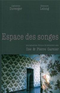 Espaces des songes : photographies, fictions & entretiens avec Ilse et Pierre Garnier