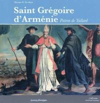 Saint Grégoire d'Arménie patron de Tallard : sur les traces d'un évêque d'Arménie évangélisateur des Alpes