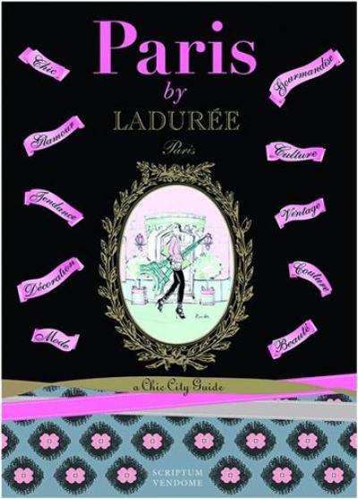 Paris by Ladurée A Chic City Guides