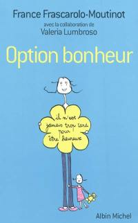 Option bonheur : il n'est jamais trop tard pour être heureux !