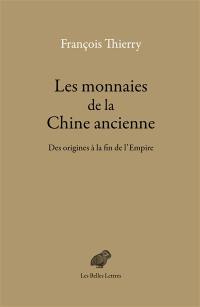 Les monnaies de la Chine ancienne : des origines à la fin de l'Empire