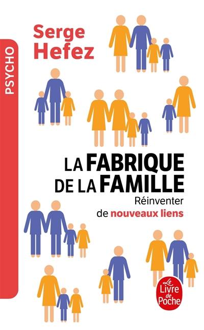 La fabrique de la famille : réinventer de nouveaux liens