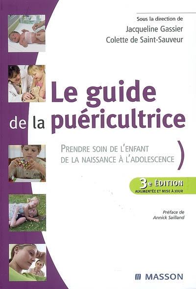 Le guide de la puéricultrice : prendre soin de l'enfant, de la naissance à l'adolescence