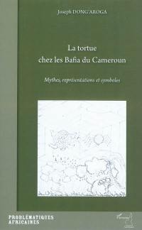 La tortue chez les Bafia du Cameroun : mythes, représentations et symboles