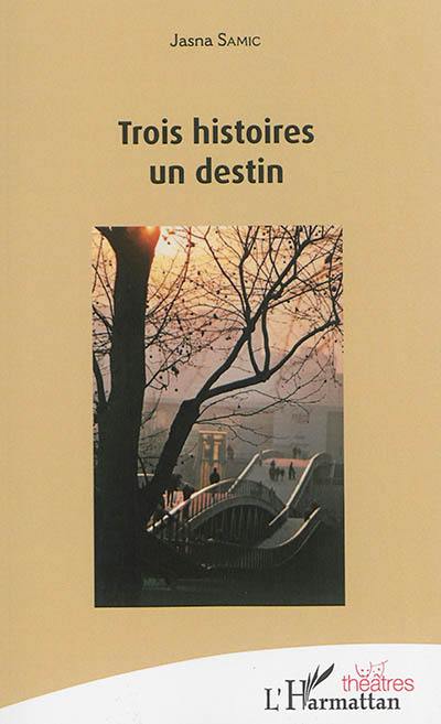 Trois histoires, un destin