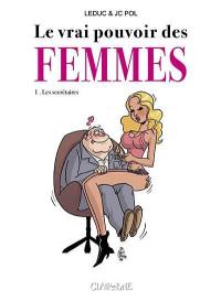 Le vrai pouvoir des femmes. Vol. 1. Les secrétaires