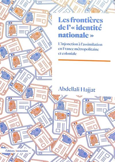 Les frontières de l'identité nationale : l'injonction à l'assimilation en France métropolitaine et coloniale