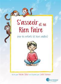 S'asseoir et ne rien faire : pour les enfants (et leurs adultes)