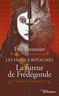 Les francs royaumes. Vol. 2. La fureur de Frédégonde