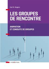 Les groupes de rencontre : animation et conduite de groupes