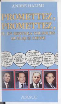 Promettez, promettez, il en restera toujours quelque chose