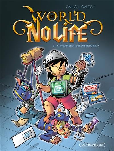 World of no life. Vol. 2. Y a-t-il un geek pour sauver l'arène ?