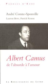 Camus : de l'absurde à l'amour : lettres inédites d'Albert Camus