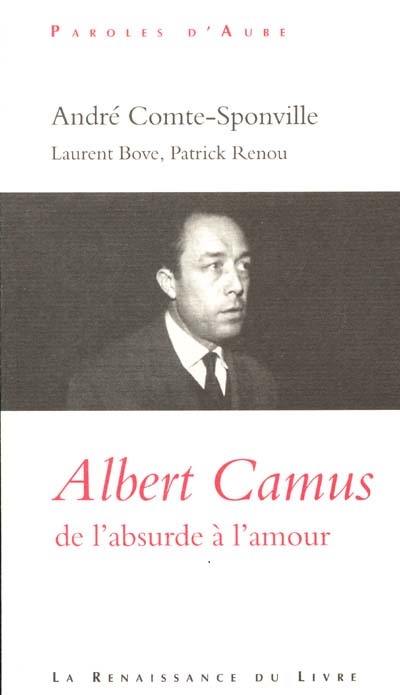 Camus : de l'absurde à l'amour : lettres inédites d'Albert Camus