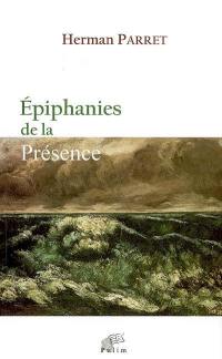 Epiphanies de la présence : essais sémio-esthétiques