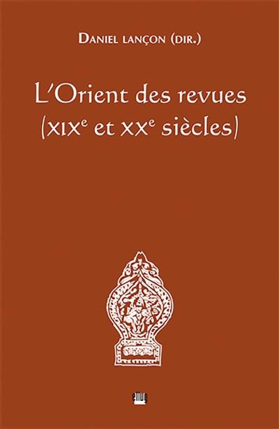 L'Orient des revues : XIXe et XXe siècles