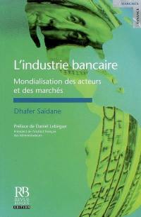 L'industrie bancaire : mondialisation des acteurs et des marchés